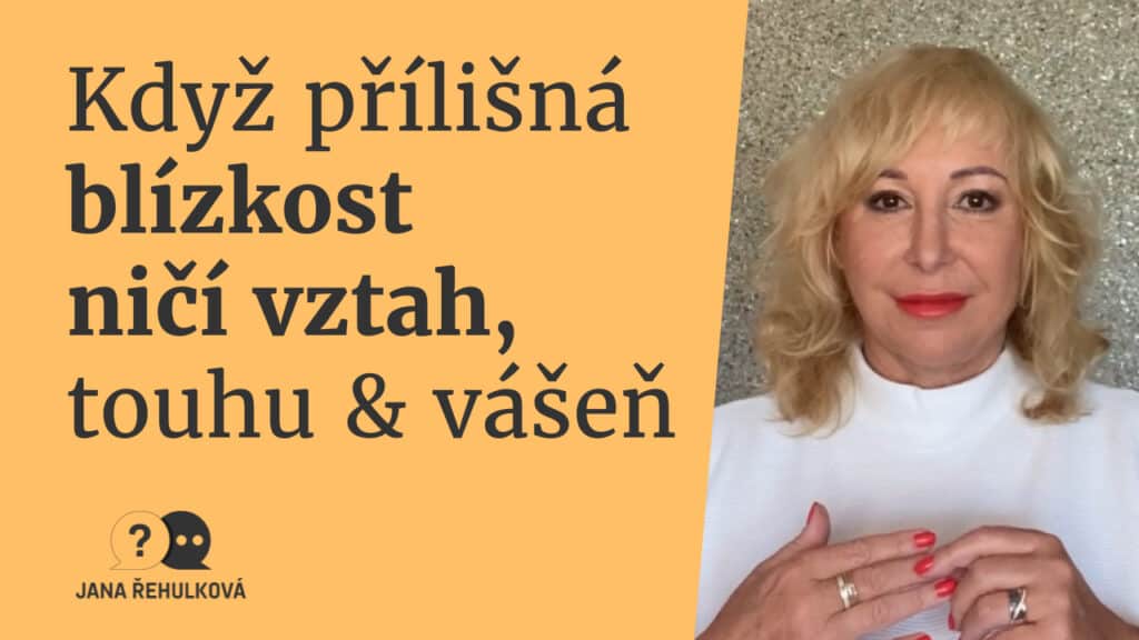 jana rehulkova kdyz prilisna blizkost nici vztah